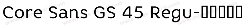 Core Sans GS 45 Regu字体转换
